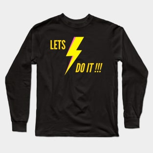 Lets Do It!!! Long Sleeve T-Shirt